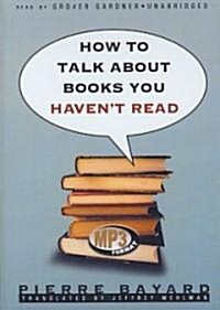 How to Talk about Books You Havent Read (MP3 CD)