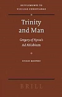 Trinity and Man: Gregory of Nyssas Ad Ablabium (Hardcover)