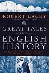 Great Tales from English History: The Truth about King Arthur, Lady Godiva, Richard the Lionheart, and More (Hardcover)