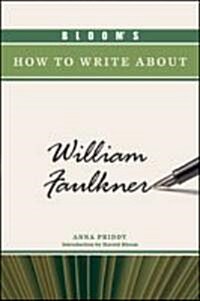 Blooms How to Write about William Faulkner (Hardcover)