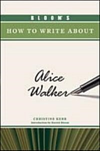 Blooms How to Write about Alice Walker (Hardcover)