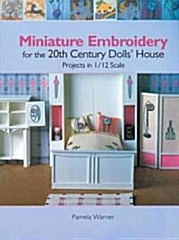 Miniature Embroidery for the 20th Century Dolls House (Paperback)