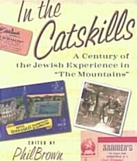 In the Catskills: A Century of Jewish Experience in The Mountains (Paperback)