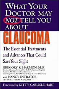 Glaucoma: The Essential Treatments and Advances That Could Save Your Sight (Paperback)