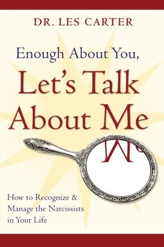 Enough About You, Lets Talk About Me : How to Recognize and Manage the Narcissists in Your Life (Paperback)