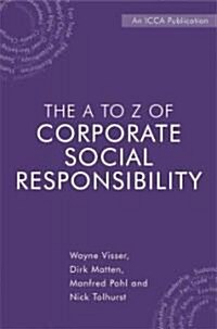 The A to Z of Corporate Social Responsibility: A Complete Reference Guide to Concepts, Codes and Organisations (Hardcover)
