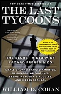 The Last Tycoons: The Secret History of Lazard Fr?es & Co. (Paperback)