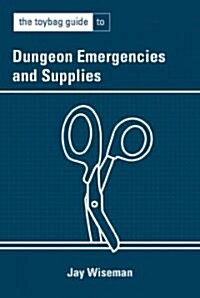 Toybag Guide to Dungeon Emergencies (Paperback)