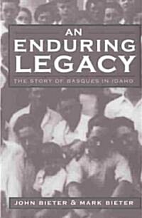 An Enduring Legacy: The Story of Basques in Idaho (Paperback)