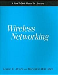 Wireless Networking: A How-To-Do-It Manual for Librarians (Hardcover)