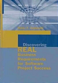 Discovering Real Business Requirements for Software Project Success (Hardcover)