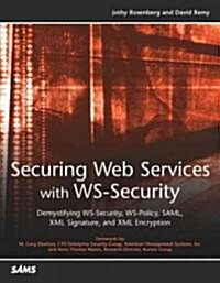 Securing Web Services with WS-Security: Demystifying WS-Security, WS-Policy, SAML, XML Signature, and XML Encryption (Paperback)