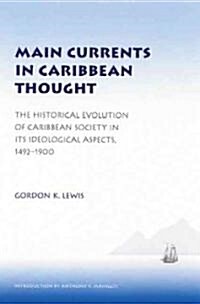Main Currents in Caribbean Thought: The Historical Evolution of Caribbean Society in Its Ideological Aspects, 1492?1900                                (Paperback)