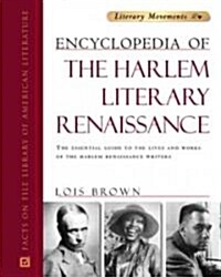 Encyclopedia of the Harlem Literary Renaissance: The Essential Guide to the Lives and Works of the Harlem Renaissance Writers (Hardcover)