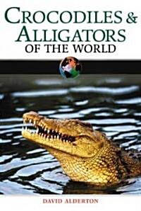 Crocodiles & Alligators of the World (Hardcover)