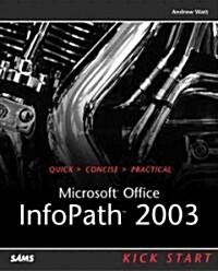 Microsoft Office Infopath 2003 Kick Start (Paperback)