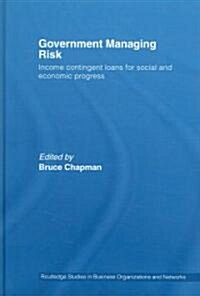 Government Managing Risk : Income Contingent Loans for Social and Economic Progress (Hardcover)