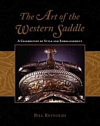The Art of the Western Saddle: A Celebration of Style & Embellishment (Hardcover)