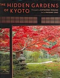 The Hidden Gardens of Kyoto (Hardcover)