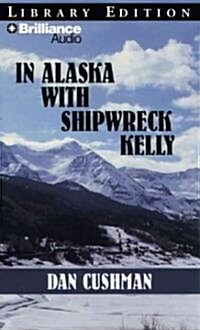 In Alaska with Shipwreck Kelly (MP3 CD)