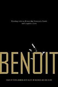 Benoit: Wrestling with the Horror That Destroyed a Family and Crippled a Sport (Paperback)