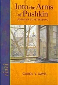 Into the Arms of Pushkin: Poems of St. Petersburg (Hardcover)