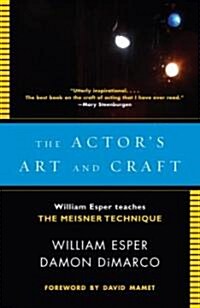 The Actors Art and Craft: William Esper Teaches the Meisner Technique (Paperback)