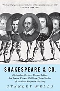 Shakespeare & Co.: Christopher Marlowe, Thomas Dekker, Ben Jonson, Thomas Middleton, John Fletcher and the Other Players in His Story (Paperback)