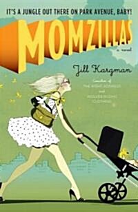 Momzillas: Its a Jungle Out There on Park Avenue, Baby! (Paperback)