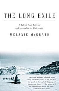 The Long Exile: The Long Exile: A Tale of Inuit Betrayal and Survival in the High Arctic (Paperback)