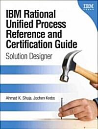 IBM Rational Unified Process Reference and Certification Guide: Solution Designer (Paperback)