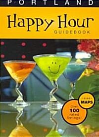 Portland Happy Hour Guidebook 2007 (Paperback, 1st)