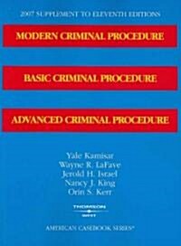 Modern Criminal Procedure, Basic Criminal Procedure and Advanced Criminal Procedure 2007 (Paperback, Supplement)