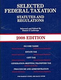 Selected Federal Taxation Statutes & Regulations, 2008 (Paperback, PCK, FOL, PA)