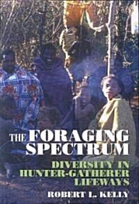 Foraging Spectrum PB: Diversity in Hunter-Gatherer Lifeways (Paperback)
