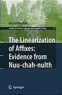 The Linearization of Affixes: Evidence from Nuu-Chah-Nulth (Hardcover, 2008)