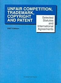 Selected Statutes and International Agreements on Unfair Competition, Trademarks, Copyrights, and Patents 2007 (Paperback)