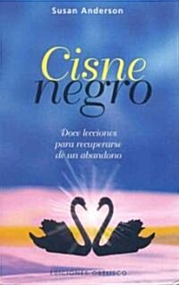 Cisne Negro: Doce Lecciones Para Recuperarse de un Abandono (Paperback)