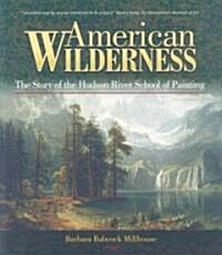 American Wilderness: The Story of the Hudson River School of Painting (Paperback)