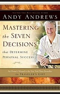 Mastering the Seven Decisions That Determine Personal Success: An Owners Manual to the New York Times Bestseller, the Travelers Gift                 (Hardcover)