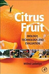 Citrus Fruit: Biology, Technology and Evaluation (Hardcover)