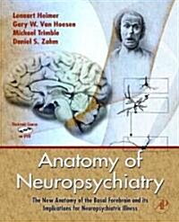 Anatomy of Neuropsychiatry: The New Anatomy of the Basal Forebrain and Its Implications for Neuropsychiatric Illness [With DVD] (Hardcover)