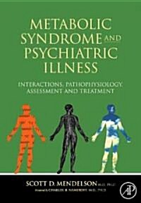 Metabolic Syndrome and Psychiatric Illness: Interactions, Pathophysiology, Assessment and Treatment (Paperback)