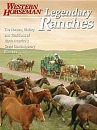 Legendary Ranches: The Horses, History and Traditions of North Americas Great Contemporary Ranches (Paperback)