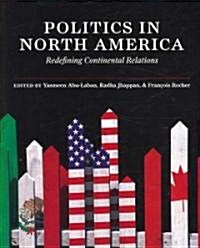 Politics in North America: Redefining Continental Relations (Paperback)