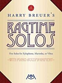 Harry Breuers Ragtime Solos: Five Solos for Xylophone, Marimba or Vibes - With Piano Accompaniment - [With CD] (Paperback)