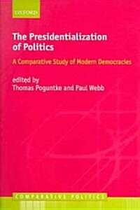 The Presidentialization of Politics: A Comparative Study of Modern Democracies (Hardcover)