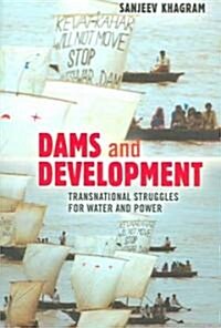 Dams and Development: Transnational Struggles for Water and Power (Paperback)