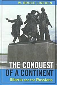 The Conquest of a Continent: Siberia and the Russians (Paperback)