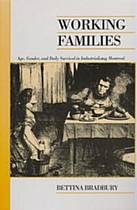 Working Families: Age, Gender, and Daily Survival in Industrializing Montreal (Paperback)